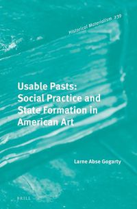 Cover image for Usable Pasts: Social Practice and State Formation in American Art