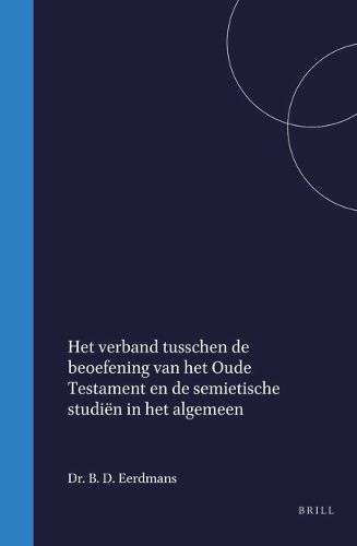 Cover image for Het verband tusschen de beoefening van het Oude Testament en de semietische studie?n in het algemeen