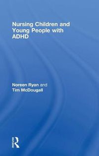 Cover image for Nursing Children and Young People with ADHD