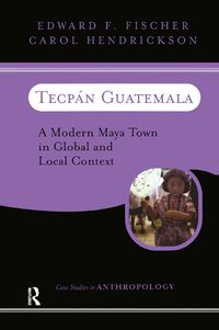 Cover image for Tecpan Guatemala: A Modern Maya Town In Global And Local Context