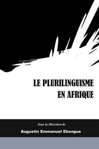 Cover image for Le Plurilinguisme en Afrique: Representations, Description et Interventions