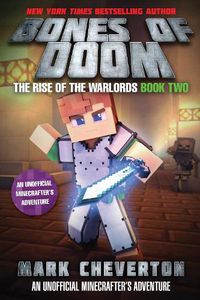 Cover image for Bones of Doom: The Rise of the Warlords Book Two: An Unofficial Minecrafter's Adventure