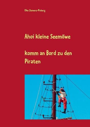 Cover image for Ahoi kleine Seemoewe: komm an Bord zu den Piraten