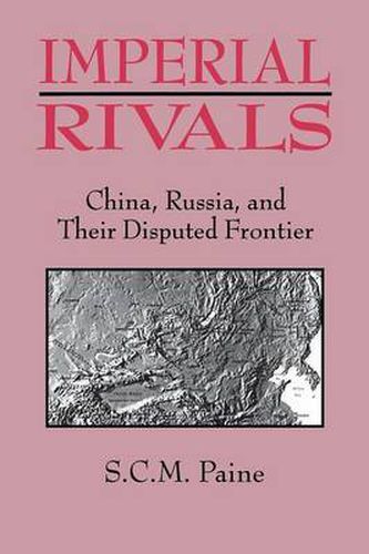 Cover image for Imperial Rivals: China, Russia and Their Disputed Frontier