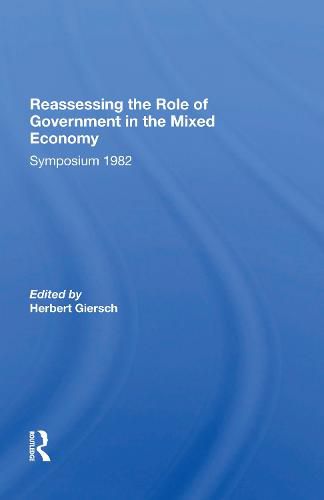 Reassessing the Role of Government in the Mixed Economy: Symposium 1982