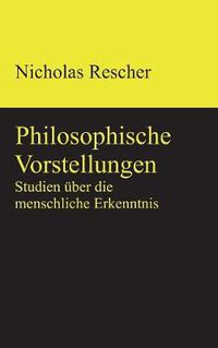 Cover image for Philosophische Vorstellungen: Studien uber die menschliche Erkenntnis