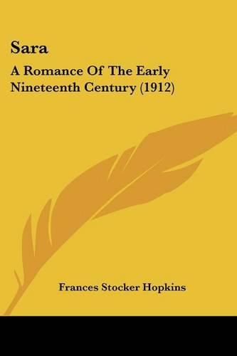 Cover image for Sara: A Romance of the Early Nineteenth Century (1912)