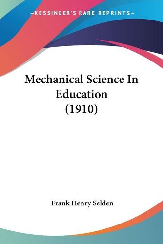 Cover image for Mechanical Science in Education (1910)