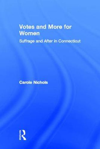 Cover image for Votes and More for Women: Suffrage and After in Connecticut