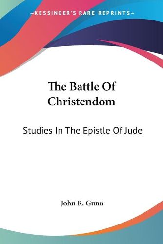 Cover image for The Battle of Christendom: Studies in the Epistle of Jude