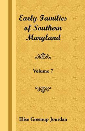 Cover image for Early Families of Southern Maryland: Volume 7