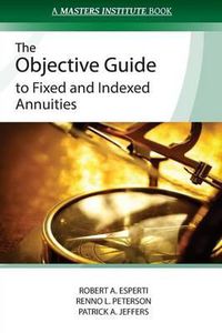 Cover image for The Objective Guide to Fixed and Indexed Annuities