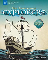 Cover image for The Renaissance Explorers: With History Projects for Kids