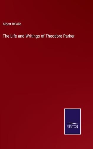 The Life and Writings of Theodore Parker