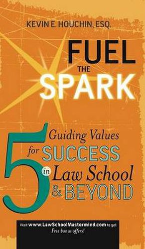 Fuel the Spark: 5 Guiding Values for Success in Law School & Beyond