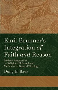 Cover image for Emil Brunner's Integration of Faith and Reason