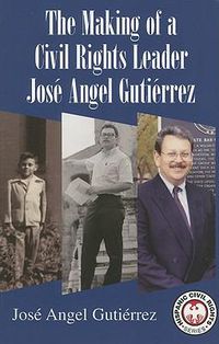 Cover image for The Making of a Civil Rights Leader: Jose Angel Gutierrez