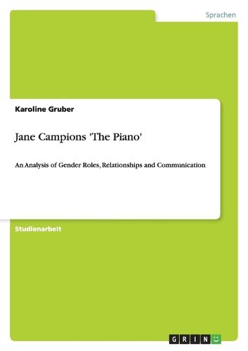 Cover image for Jane Campions 'The Piano': An Analysis of Gender Roles, Relationships and Communication