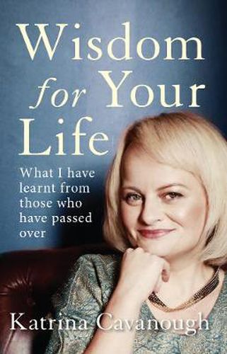 Cover image for Wisdom For Your Life: What I Have Learnt From Those Who Have Passed Over