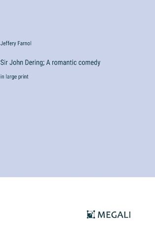Sir John Dering; A romantic comedy