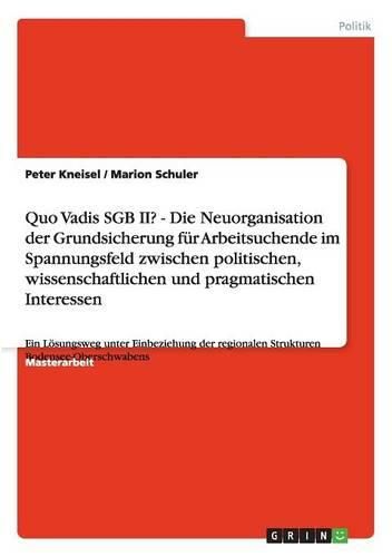 Cover image for Quo Vadis Sgb II? Neuorganisation Der Grundsicherung Fur Arbeitsuchende