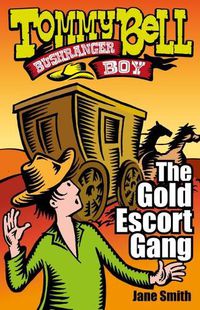 Cover image for Tommy Bell Bushranger Boy: The Gold Escort Gang