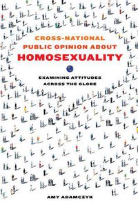 Cover image for Cross-National Public Opinion about Homosexuality: Examining Attitudes across the Globe