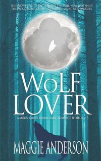 Cover image for Wolf Lover: A Moon Grove Paranormal Romance Thriller