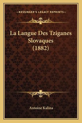 Cover image for La Langue Des Tziganes Slovaques (1882)