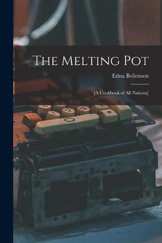 Cover image for The Melting Pot; [a Cookbook of All Nations]