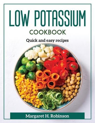 Low Potassium Cookbook: Quick and easy recipes