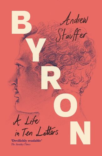 Cover image for Byron: A Life in Ten Letters