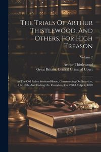 Cover image for The Trials Of Arthur Thistlewood, And Others, For High Treason