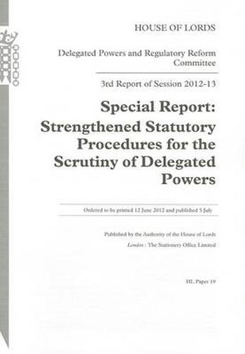 3rd report of session 2012-13: special report, strengthened statutory procedures for the scrutiny of delegated powers