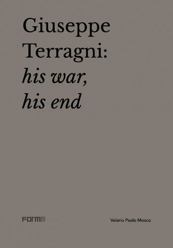 Giuseppe Terragni: His War, His End