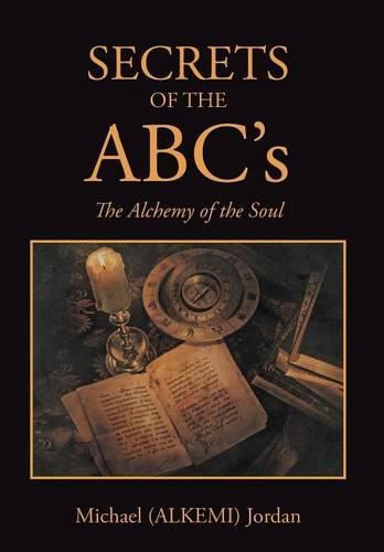 Cover image for SECRETS OF THE ABC's: The Alchemy of the Soul