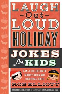 Cover image for Laugh-Out-Loud Holiday Jokes for Kids: 2-in-1 Collection of Spooky Jokes and Christmas Jokes