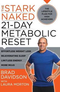 Cover image for The Stark Naked 21-Day Metabolic Reset: Effortless Weight Loss, Rejuvenating Sleep, Limitless Energy, More Mojo