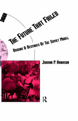 The Future That Failed: Origins and Destinies of the Soviet Model