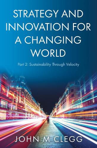 Strategy and Innovation for a Changing World Part 2: Sustainability Through Velocity