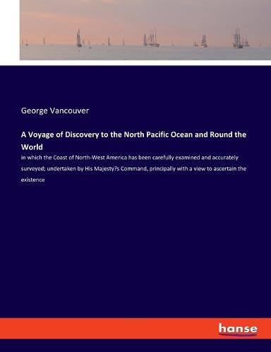 Cover image for A Voyage of Discovery to the North Pacific Ocean and Round the World