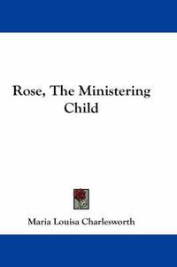 Cover image for Rose, the Ministering Child