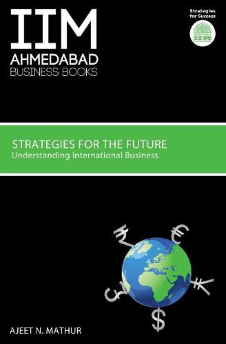 Cover image for IIMA Strategies for the Future: Understanding International Business