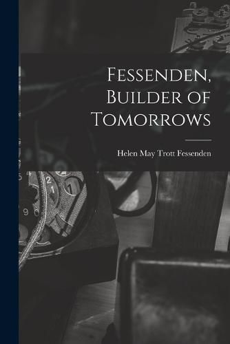 Cover image for Fessenden, Builder of Tomorrows