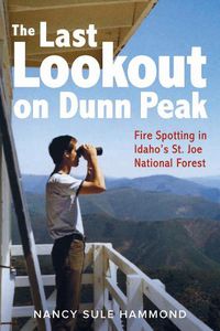 Cover image for The Last Lookout on Dunn Peak