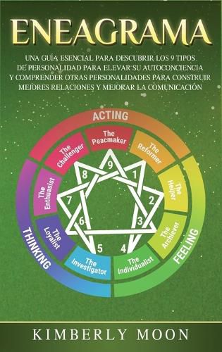Cover image for Eneagrama: Una Guia Esencial para Descubrir los 9 Tipos de Personalidad para Elevar su Autoconciencia y Comprender Otras Personalidades para Construir Mejores Relaciones y Mejorar la Comunicacion