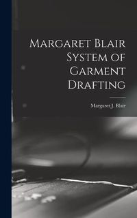 Cover image for Margaret Blair System of Garment Drafting