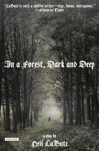 In a Forest, Dark and Deep: A Play