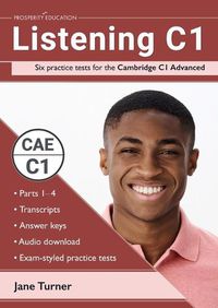 Cover image for Listening C1: Six practice tests for the Cambridge C1 Advanced: Answers and audio included