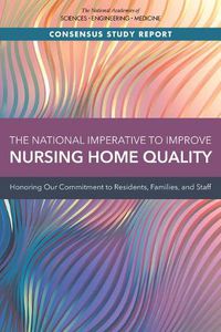 Cover image for The National Imperative to Improve Nursing Home Quality: Honoring Our Commitment to Residents, Families, and Staff